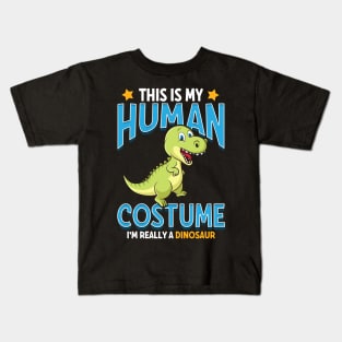 This Is My Human Costume I'm Really A Dinosaur Pun Kids T-Shirt